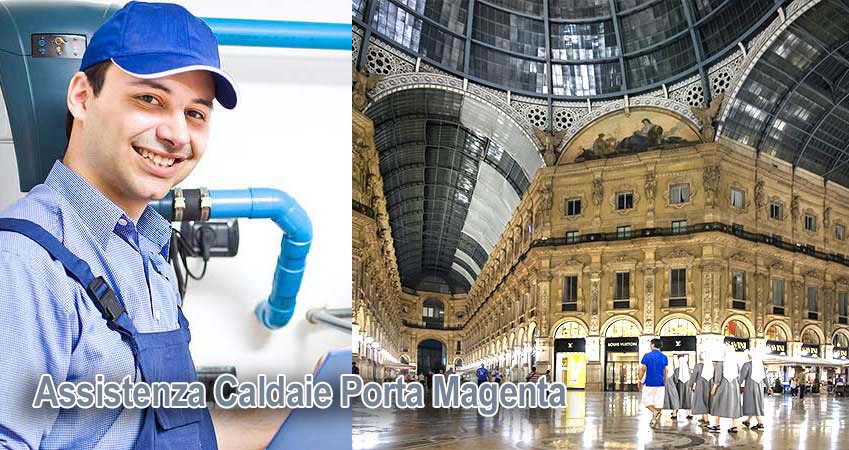 Assistenza caldaie Porta Magenta Milano