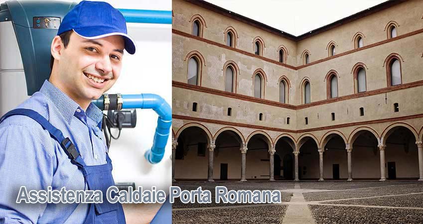 Assistenza caldaie Porta Romana Milano