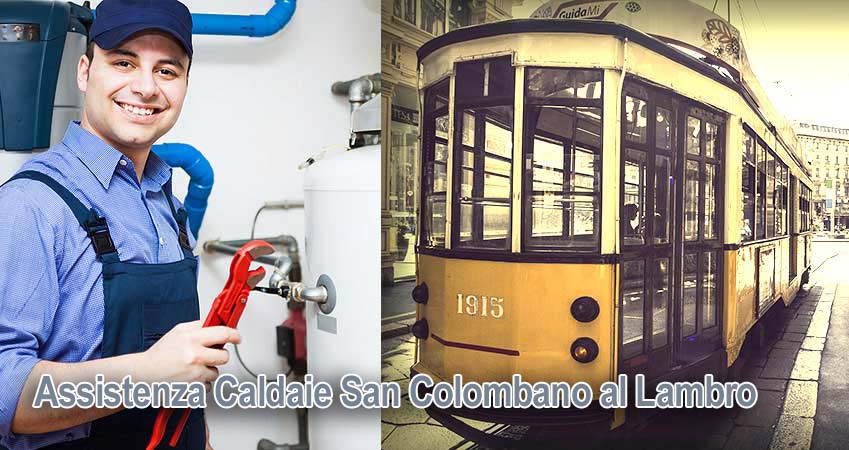Assistenza caldaie San Colombano al Lambro Milano